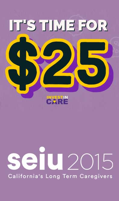Time for $25, Invest in Care, SEIU Local 2015