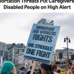 Mass Deportation Threats Put Caregivers, Seniors, Disabled People on High Alert