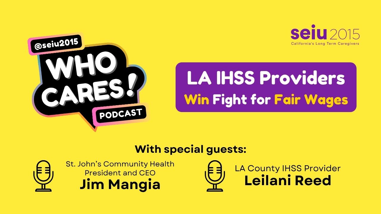 Zero to Victory: LA IHSS Workers Win Push for Fair Pay